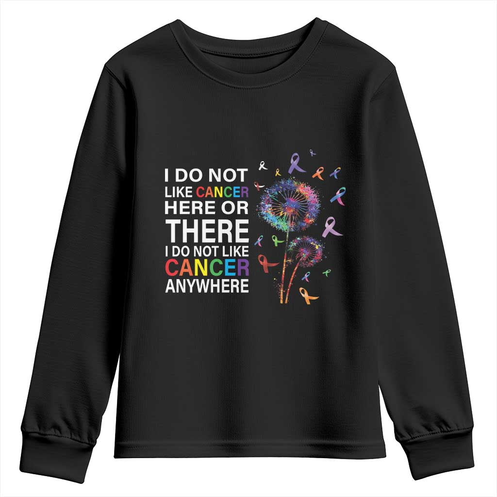 All Cancer Youth Sweatshirt I Do Not Like Cancer Here Or There Anywhere TS09 Black Print Your Wear