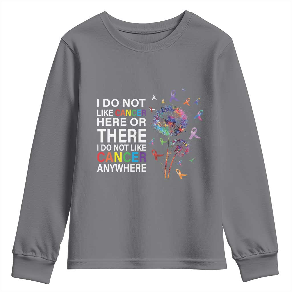 All Cancer Youth Sweatshirt I Do Not Like Cancer Here Or There Anywhere TS09 Charcoal Print Your Wear