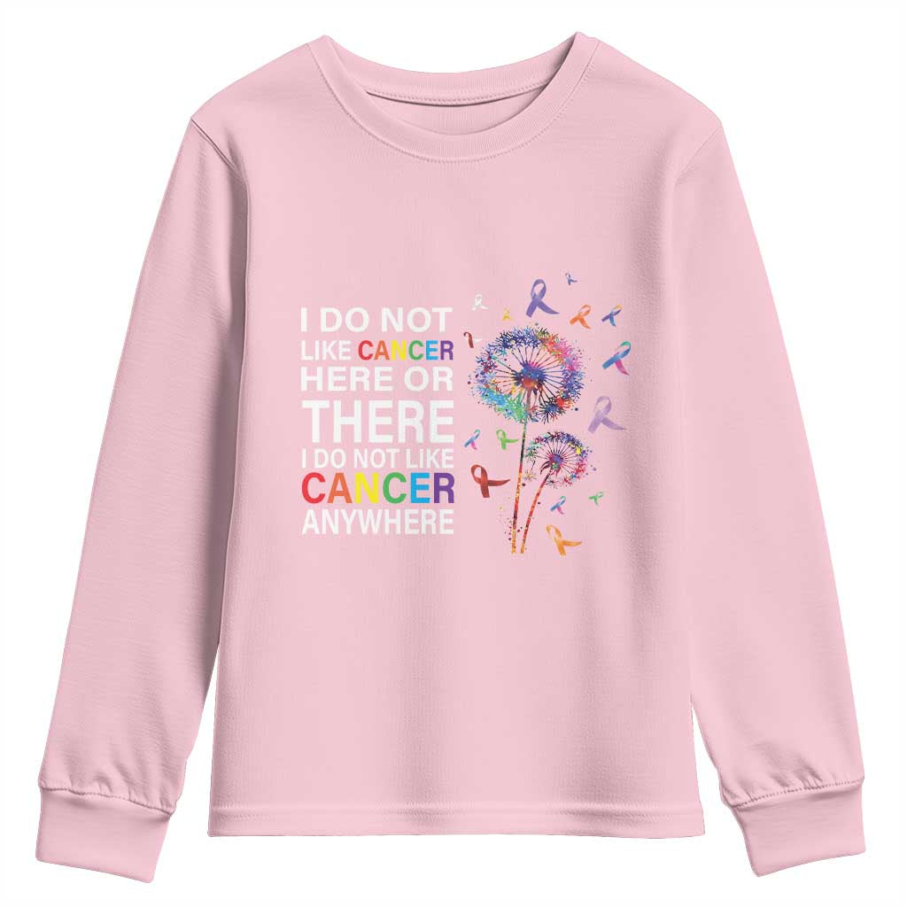 All Cancer Youth Sweatshirt I Do Not Like Cancer Here Or There Anywhere TS09 Light Pink Print Your Wear