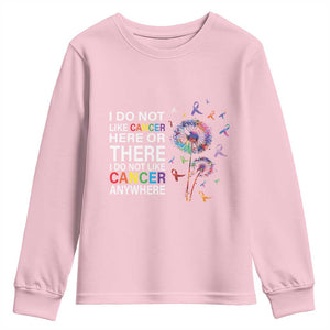 All Cancer Youth Sweatshirt I Do Not Like Cancer Here Or There Anywhere TS09 Light Pink Print Your Wear