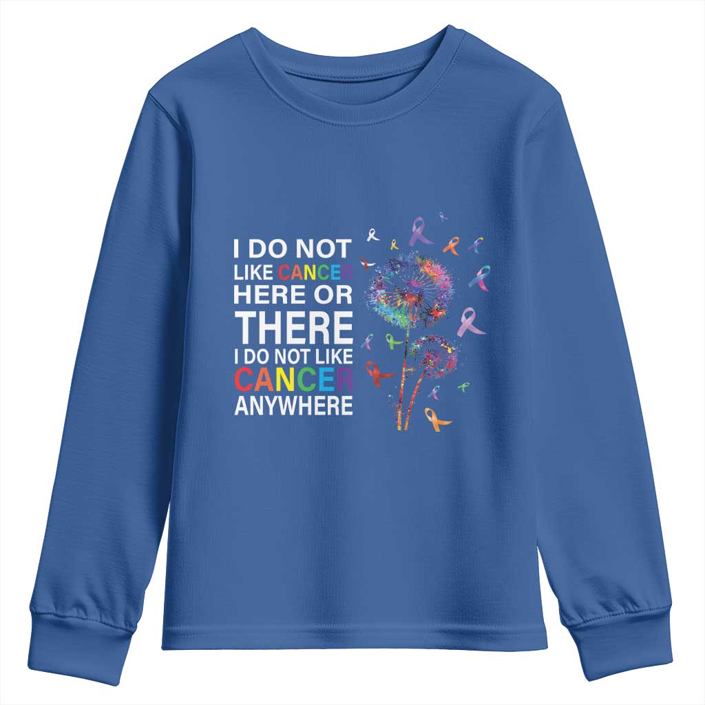 All Cancer Youth Sweatshirt I Do Not Like Cancer Here Or There Anywhere TS09 Royal Blue Print Your Wear