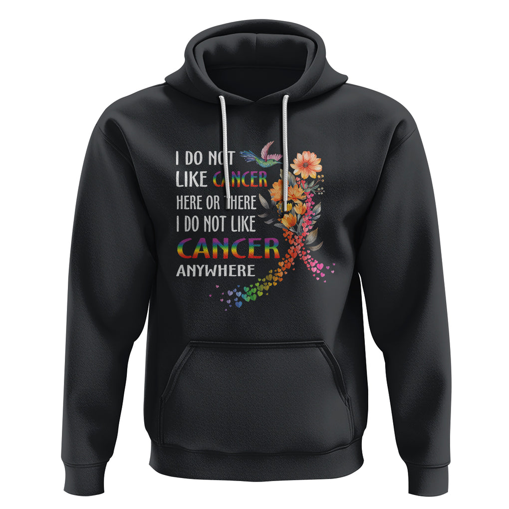 All Cancer Hoodie I Do Not Like Cancer Here Or There Anywhere Rainbow Ribbon TS09 Black Printyourwear