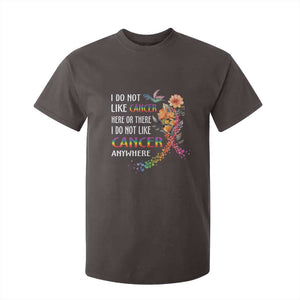 All Cancer T Shirt For Kid I Do Not Like Cancer Here Or There Anywhere Rainbow Ribbon TS09 Dark Chocolate Print Your Wear