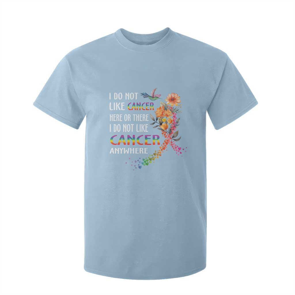 All Cancer T Shirt For Kid I Do Not Like Cancer Here Or There Anywhere Rainbow Ribbon TS09 Light Blue Print Your Wear