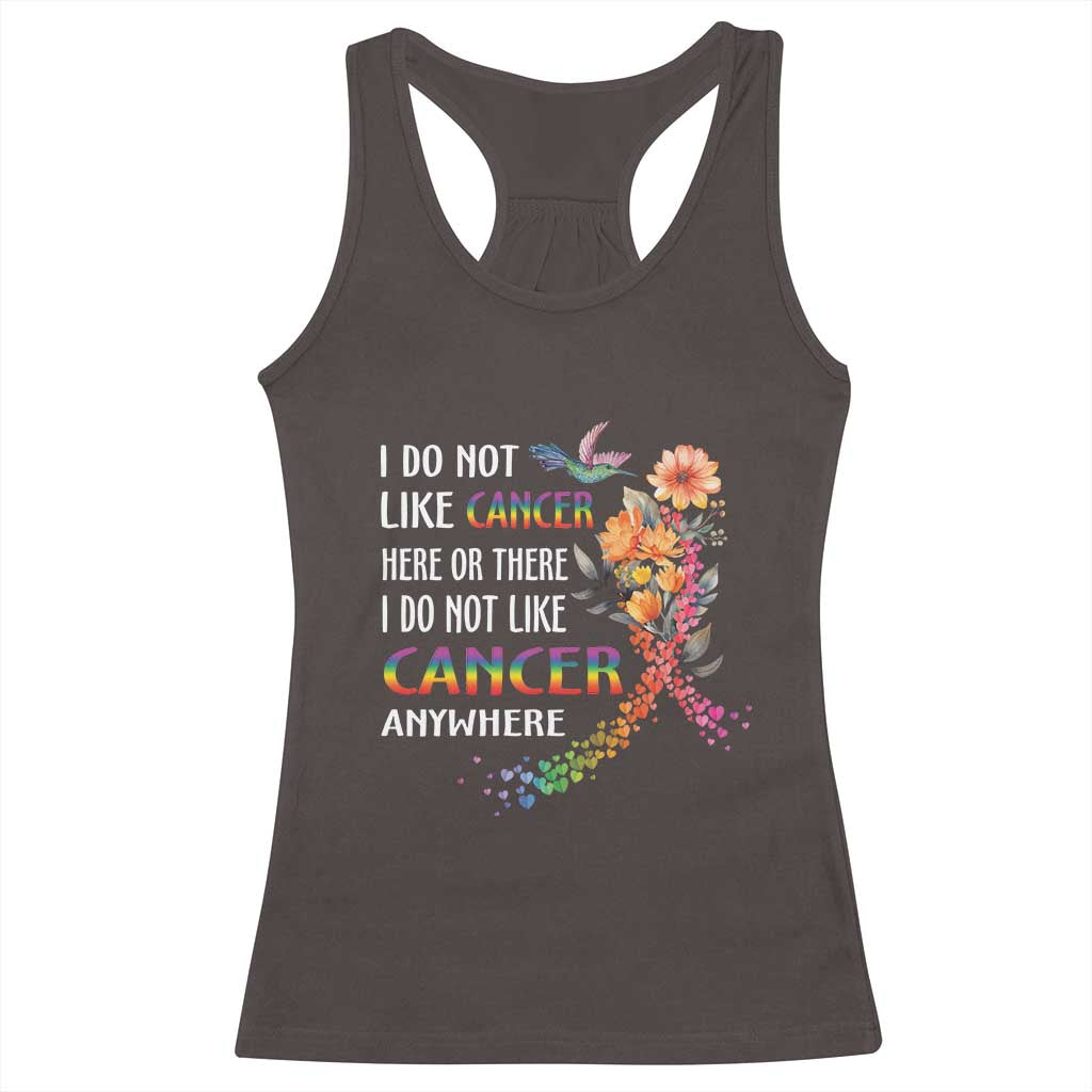 All Cancer Racerback Tank Top I Do Not Like Cancer Here Or There Anywhere Rainbow Ribbon TS09 Dark Chocolate Print Your Wear