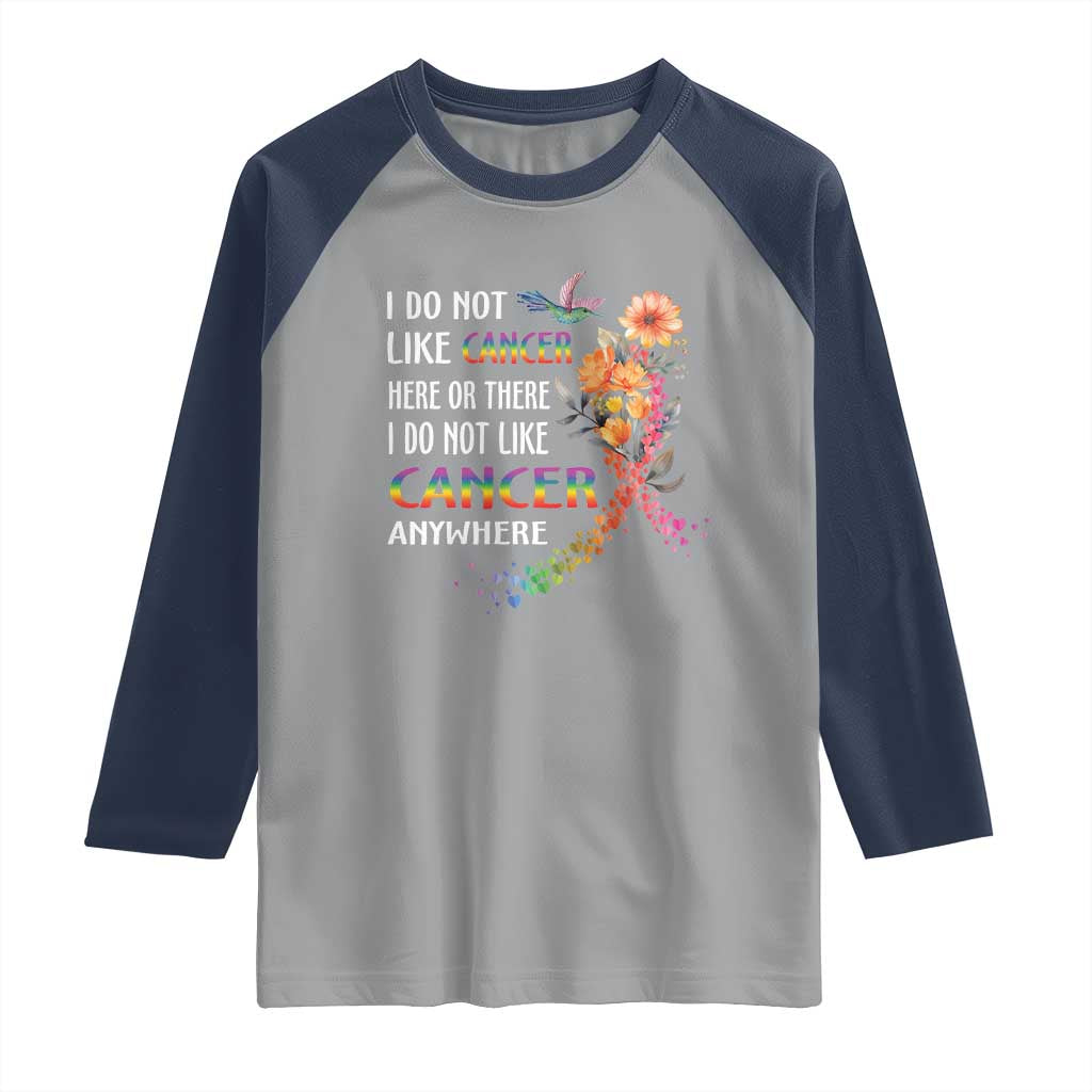 All Cancer Raglan Shirt I Do Not Like Cancer Here Or There Anywhere Rainbow Ribbon TS09 Sport Gray Navy Print Your Wear