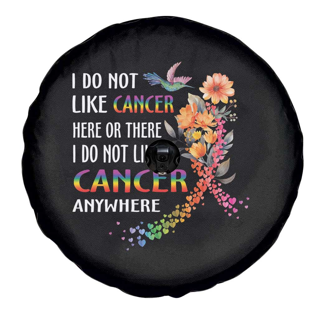 All Cancer Awareness Spare Tire Cover I Do Not Like Cancer Here Or There Anywhere Rainbow Ribbon TS09 Print Your Wear