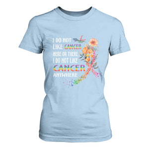 All Cancer T Shirt For Women I Do Not Like Cancer Here Or There Anywhere Rainbow Ribbon TS09 Light Blue Print Your Wear