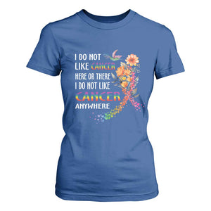 All Cancer T Shirt For Women I Do Not Like Cancer Here Or There Anywhere Rainbow Ribbon TS09 Royal Blue Print Your Wear