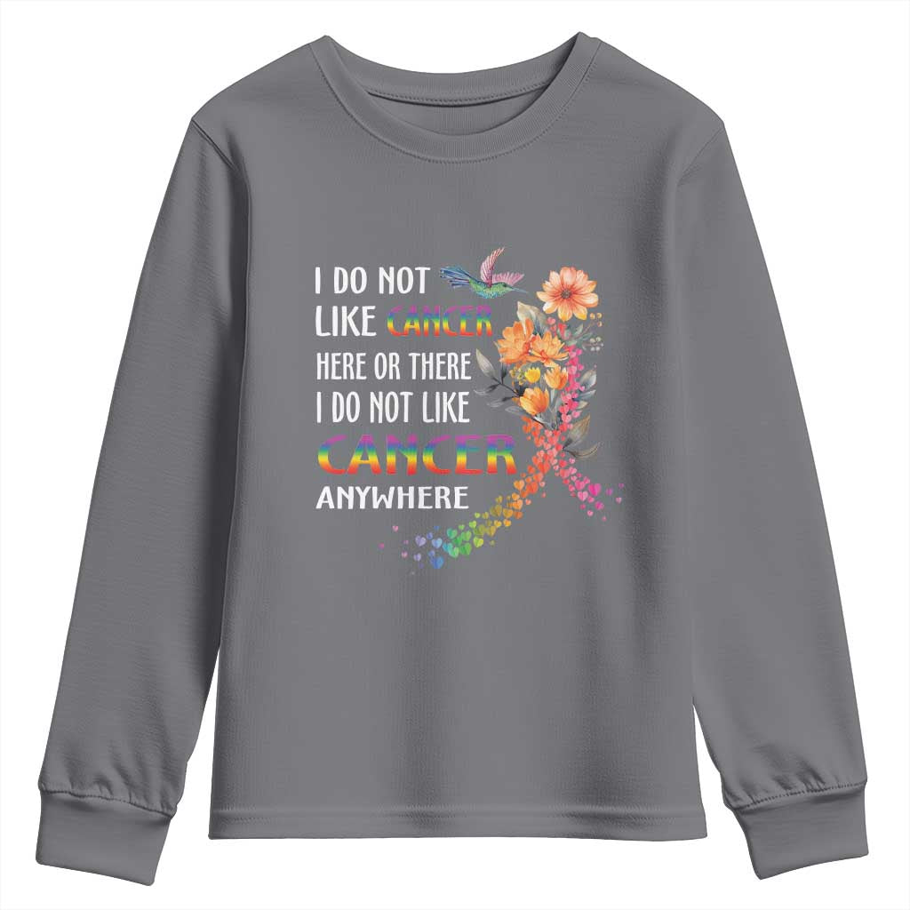 All Cancer Youth Sweatshirt I Do Not Like Cancer Here Or There Anywhere Rainbow Ribbon TS09 Charcoal Print Your Wear