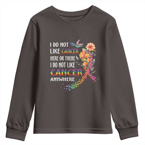 All Cancer Youth Sweatshirt I Do Not Like Cancer Here Or There Anywhere Rainbow Ribbon TS09 Dark Chocolate Print Your Wear