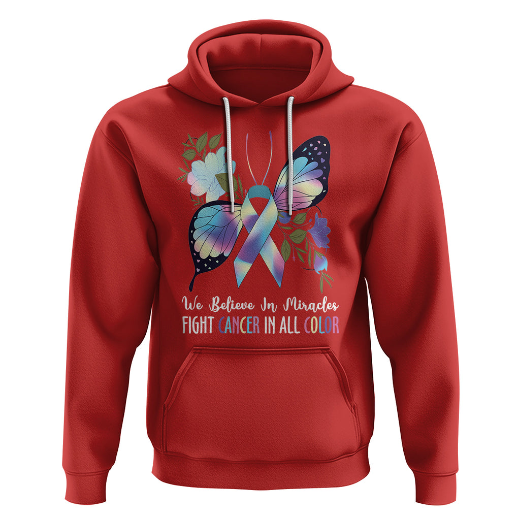 All Cancer Hoodie We Believe In Miracles Fight Cancer In All Color Butterfly Flower TS09 Red Printyourwear