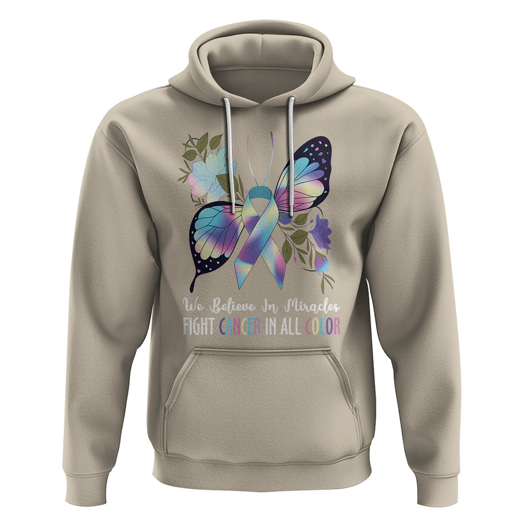 All Cancer Hoodie We Believe In Miracles Fight Cancer In All Color Butterfly Flower TS09 Sand Printyourwear