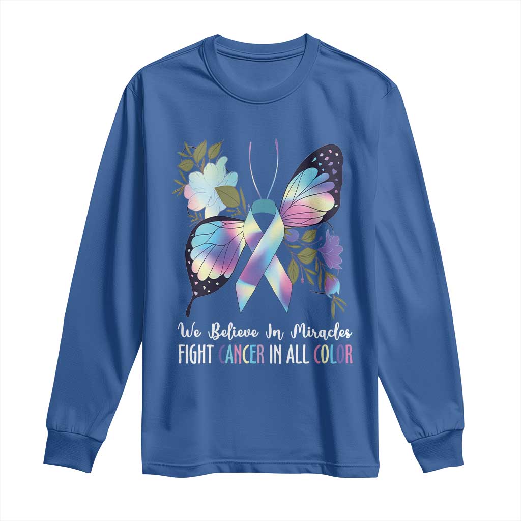 All Cancer Long Sleeve Shirt We Believe In Miracles Fight Cancer In All Color Butterfly Flower TS09 Royal Blue Print Your Wear