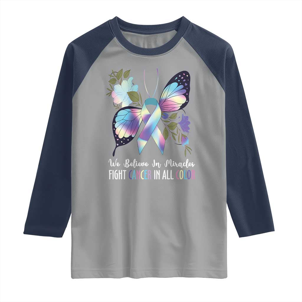 All Cancer Raglan Shirt We Believe In Miracles Fight Cancer In All Color Butterfly Flower TS09 Sport Gray Navy Print Your Wear