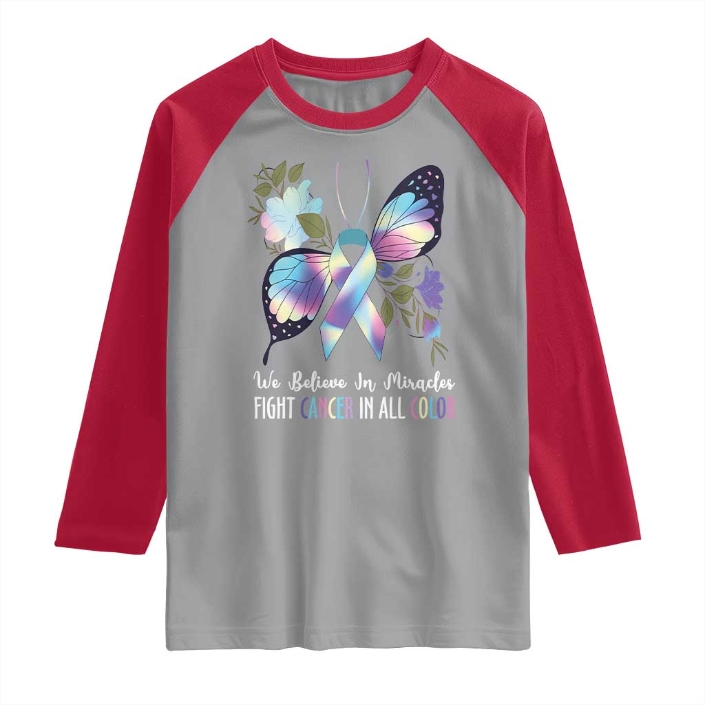 All Cancer Raglan Shirt We Believe In Miracles Fight Cancer In All Color Butterfly Flower TS09 Sport Gray Red Print Your Wear