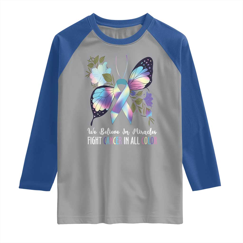 All Cancer Raglan Shirt We Believe In Miracles Fight Cancer In All Color Butterfly Flower TS09 Sport Gray Royal Print Your Wear