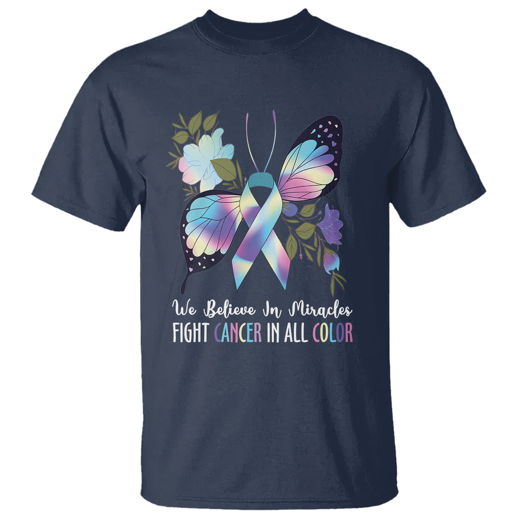 All Cancer T Shirt We Believe In Miracles Fight Cancer In All Color Butterfly Flower TS09 Navy Printyourwear