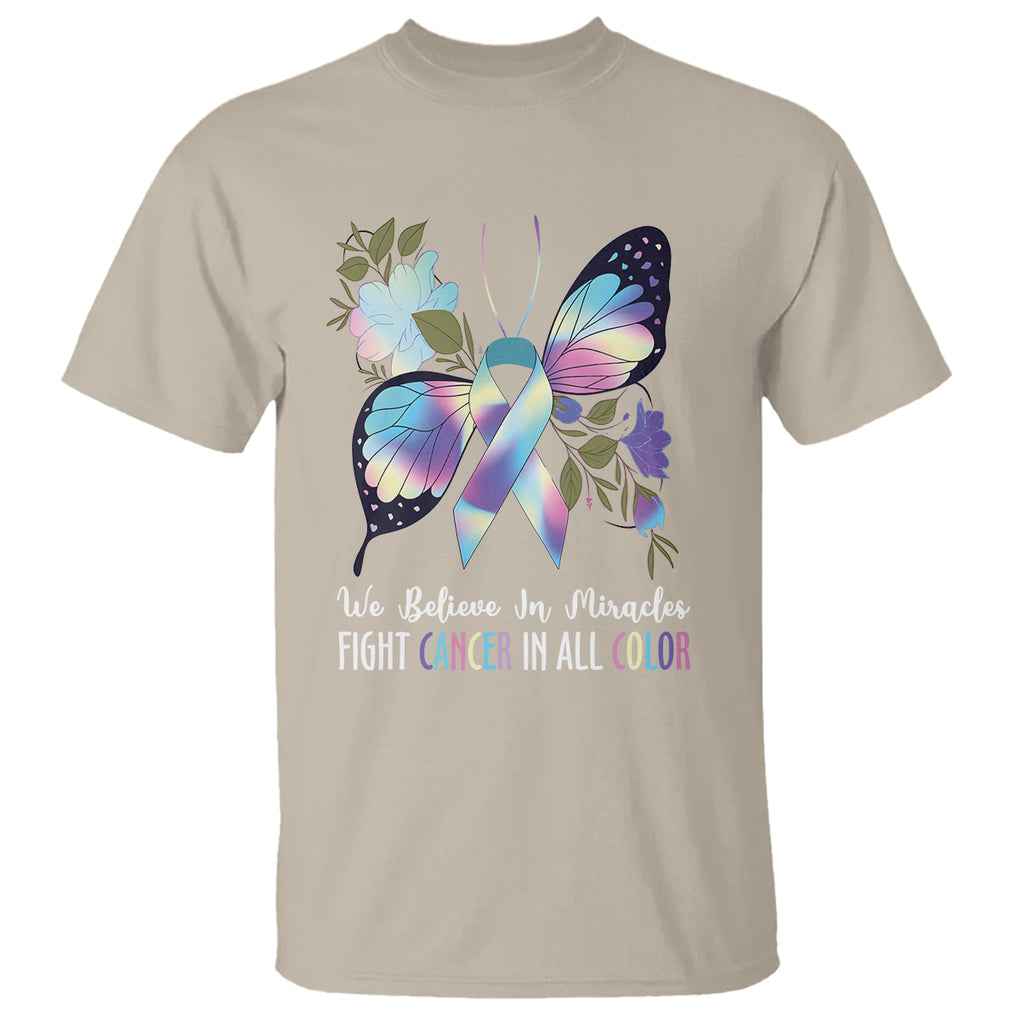 All Cancer T Shirt We Believe In Miracles Fight Cancer In All Color Butterfly Flower TS09 Sand Printyourwear