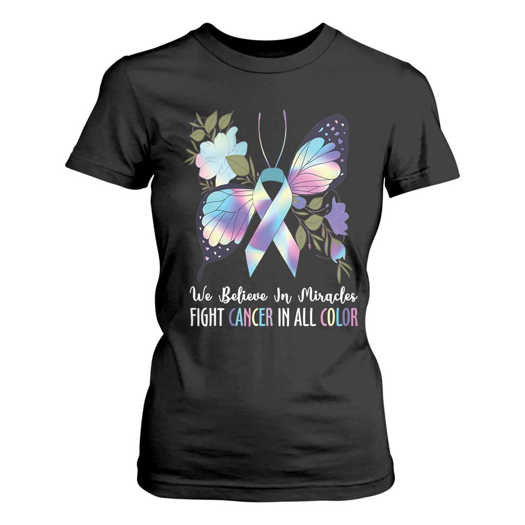 All Cancer T Shirt For Women We Believe In Miracles Fight Cancer In All Color Butterfly Flower TS09 Black Print Your Wear
