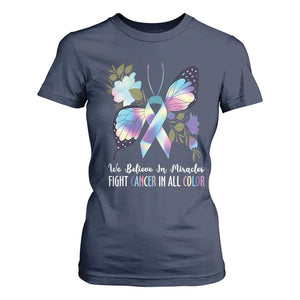 All Cancer T Shirt For Women We Believe In Miracles Fight Cancer In All Color Butterfly Flower TS09 Navy Print Your Wear