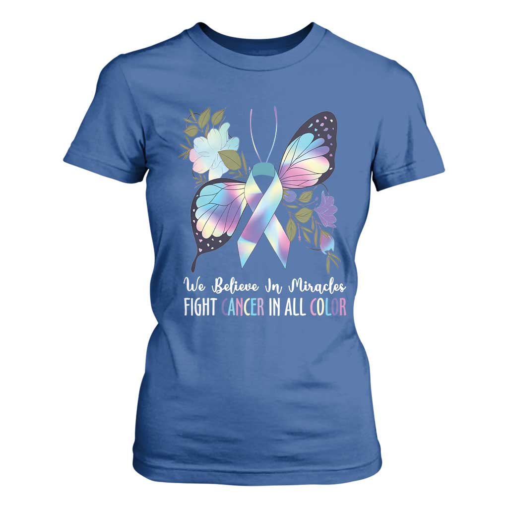 All Cancer T Shirt For Women We Believe In Miracles Fight Cancer In All Color Butterfly Flower TS09 Royal Blue Print Your Wear