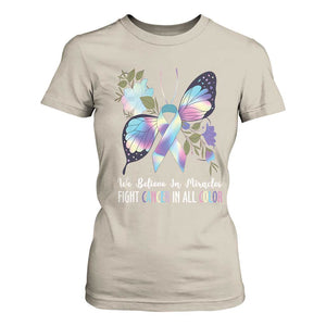 All Cancer T Shirt For Women We Believe In Miracles Fight Cancer In All Color Butterfly Flower TS09 Sand Print Your Wear