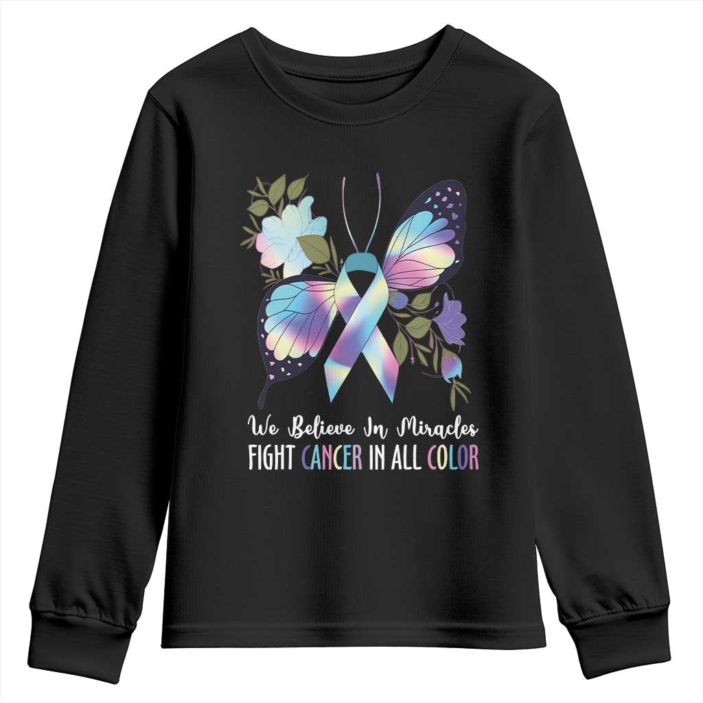 All Cancer Youth Sweatshirt We Believe In Miracles Fight Cancer In All Color Butterfly Flower TS09 Black Print Your Wear