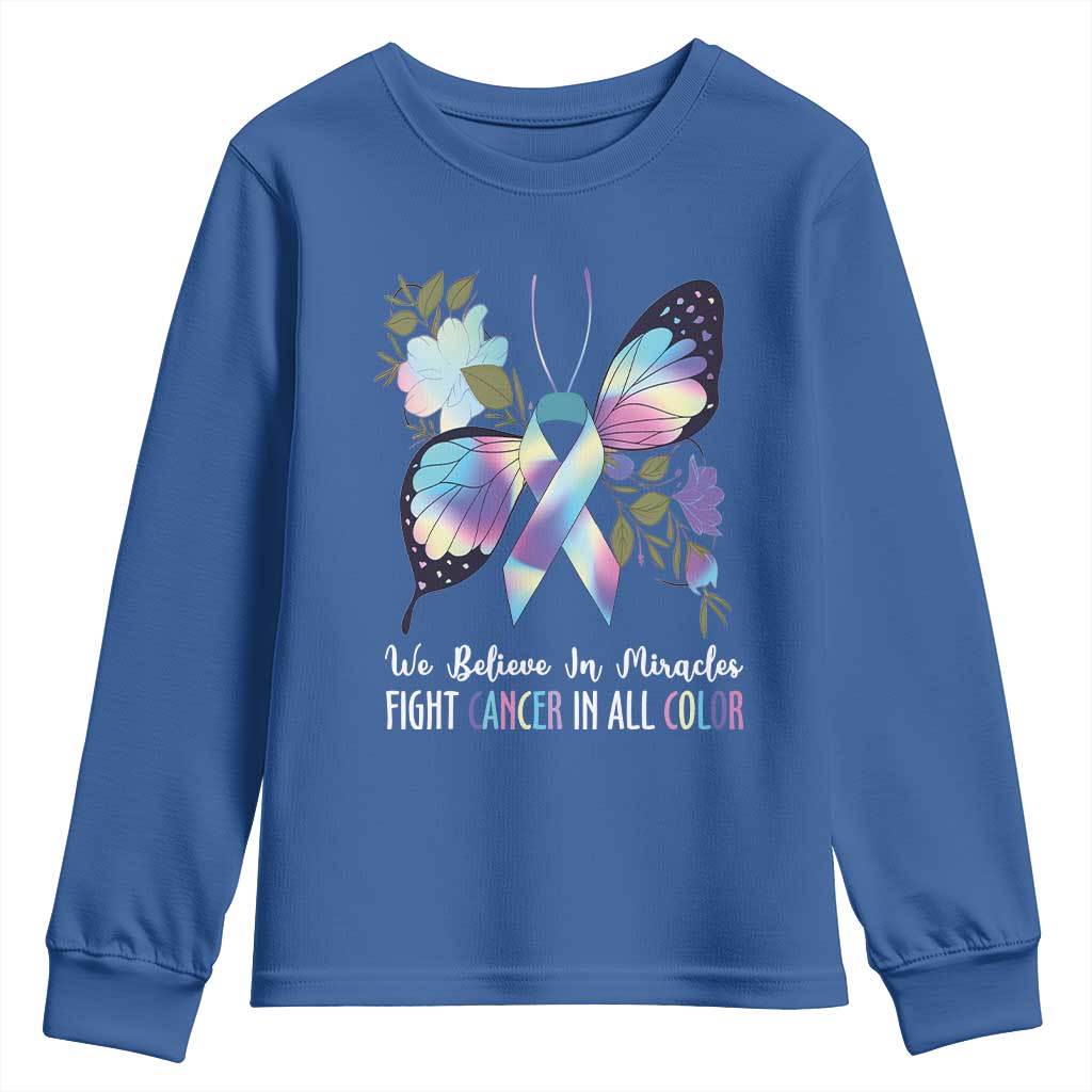 All Cancer Youth Sweatshirt We Believe In Miracles Fight Cancer In All Color Butterfly Flower TS09 Royal Blue Print Your Wear
