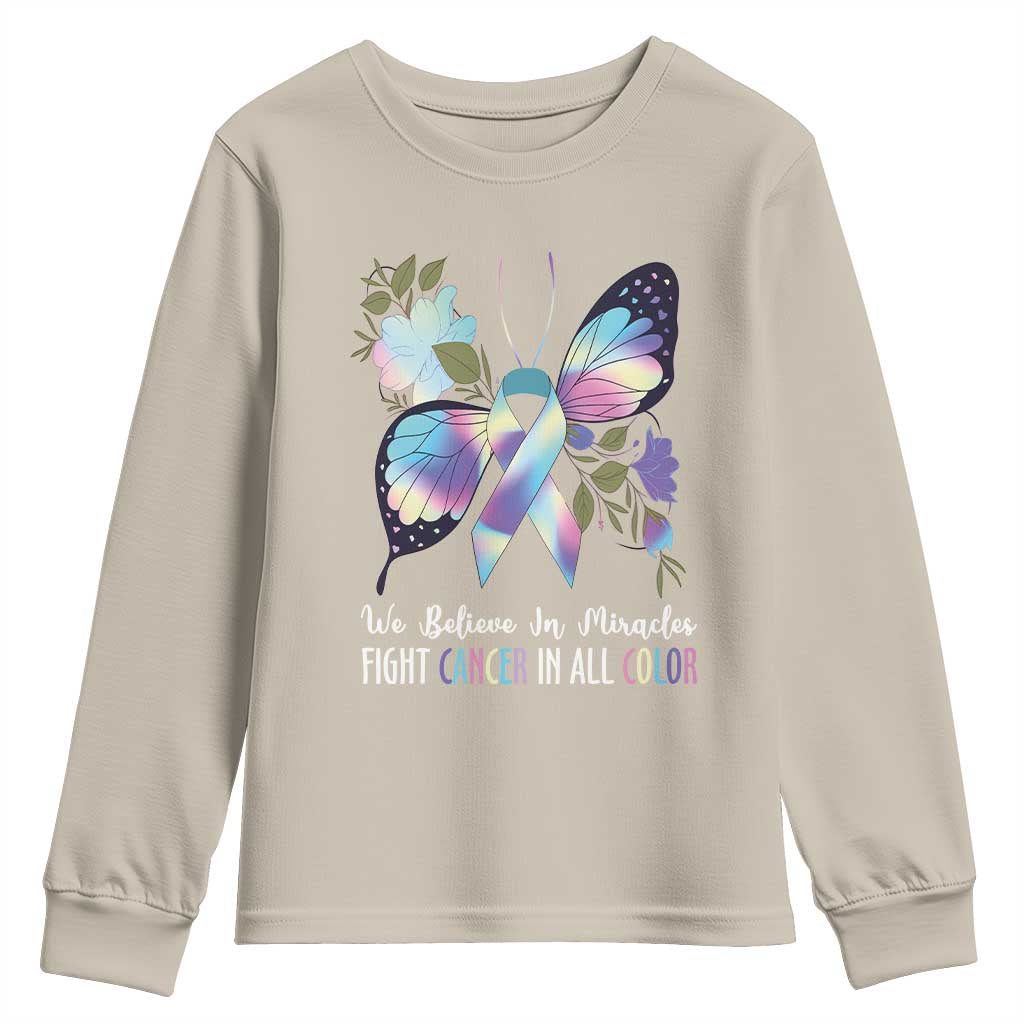 All Cancer Youth Sweatshirt We Believe In Miracles Fight Cancer In All Color Butterfly Flower TS09 Sand Print Your Wear