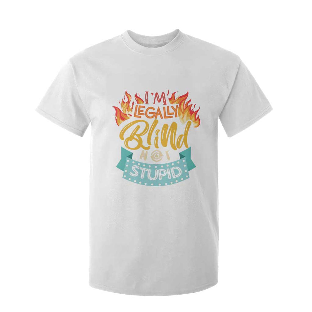 Blindness Visual Impairment T Shirt For Kid I'm Legally Blind Not Stupid TS09 White Print Your Wear