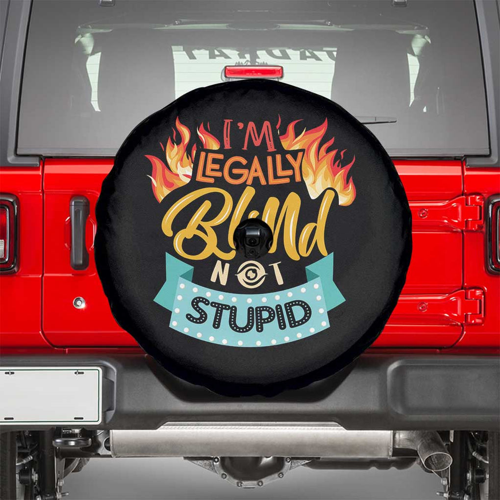 Blindness Visual Impairment Spare Tire Cover I'm Legally Blind Not Stupid TS09 Black Print Your Wear