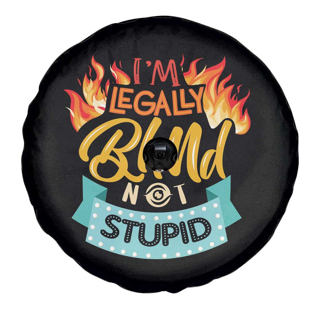 Blindness Visual Impairment Spare Tire Cover I'm Legally Blind Not Stupid TS09 Print Your Wear