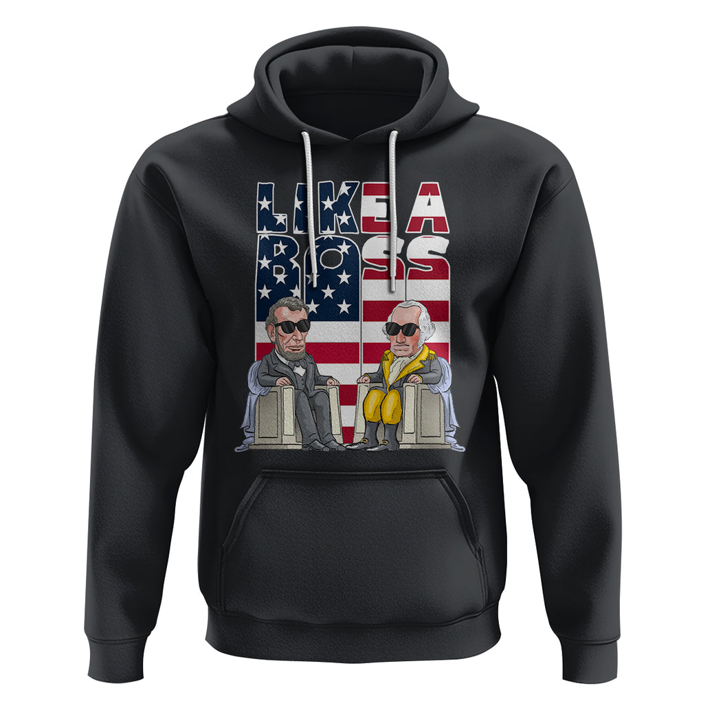 Presidents Day Hoodie Like A Boss Washington Lincoln Abe George US Flag TS09 Black Printyourwear