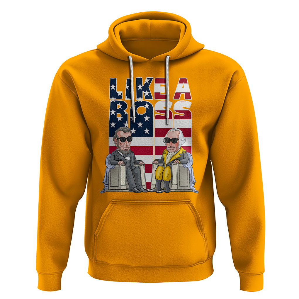 Presidents Day Hoodie Like A Boss Washington Lincoln Abe George US Flag TS09 Gold Printyourwear