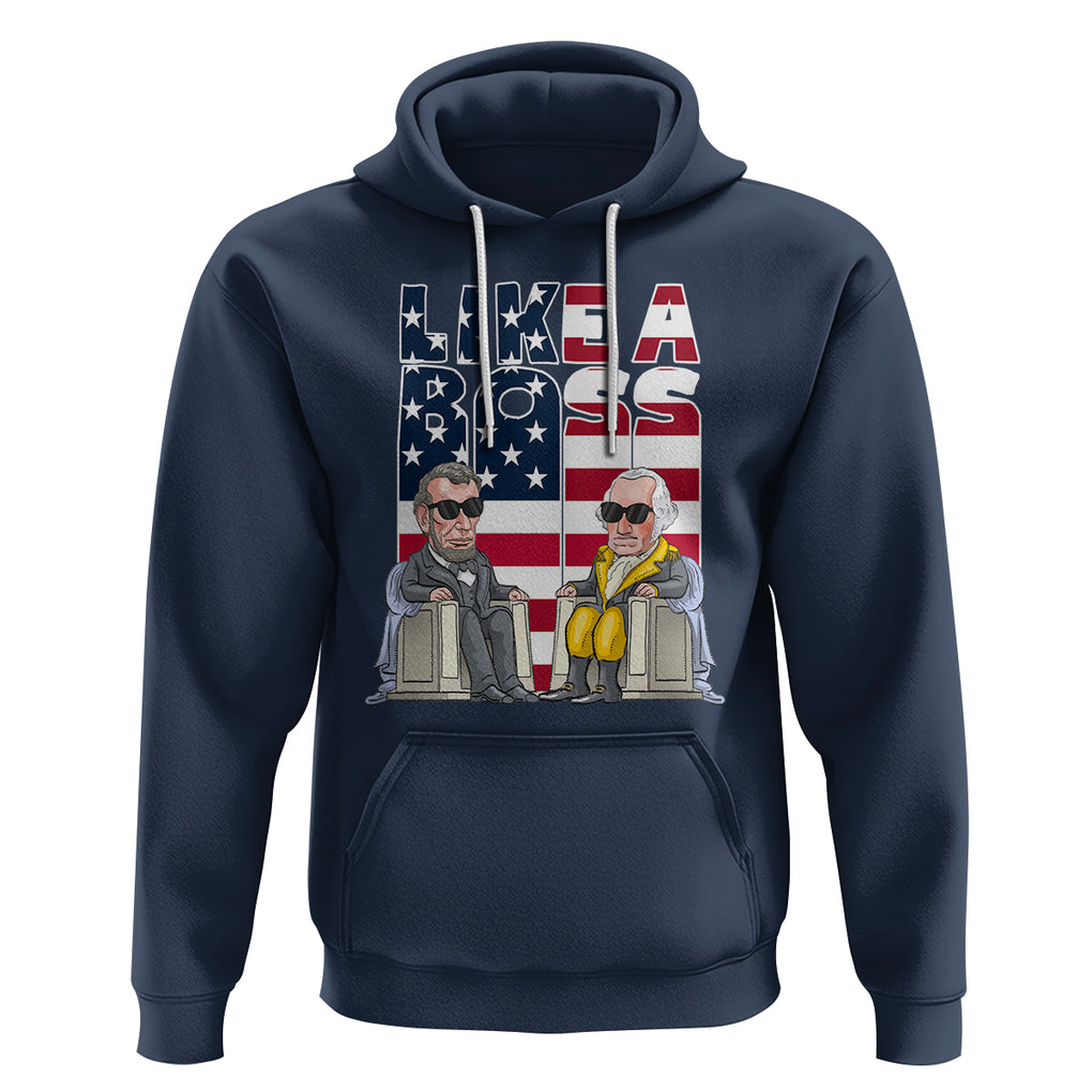 Presidents Day Hoodie Like A Boss Washington Lincoln Abe George US Flag TS09 Navy Printyourwear