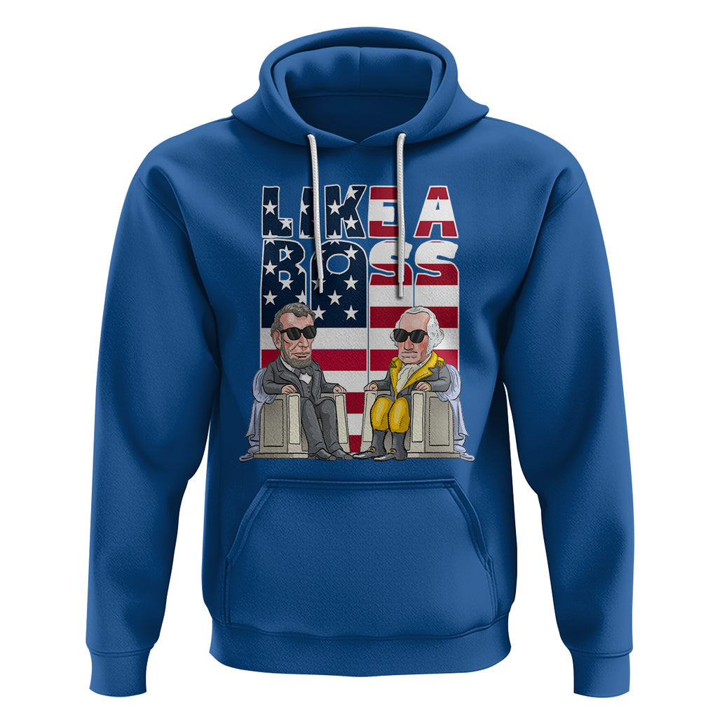 Presidents Day Hoodie Like A Boss Washington Lincoln Abe George US Flag TS09 Royal Blue Printyourwear
