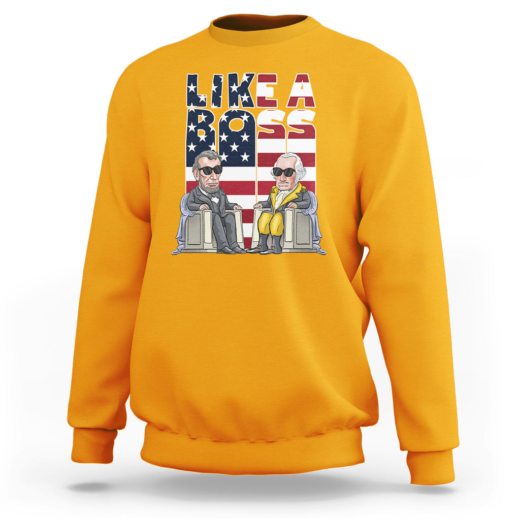 Presidents Day Sweatshirt Like A Boss Washington Lincoln Abe George US Flag TS09 Gold Printyourwear