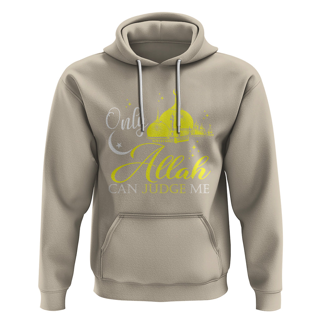 Islam Hoodie Only Allah Can Judge Me Islamic Muslim TS09 Sand Printyourwear