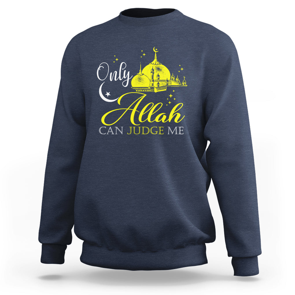 Islam Sweatshirt Only Allah Can Judge Me Islamic Muslim TS09 Navy Printyourwear