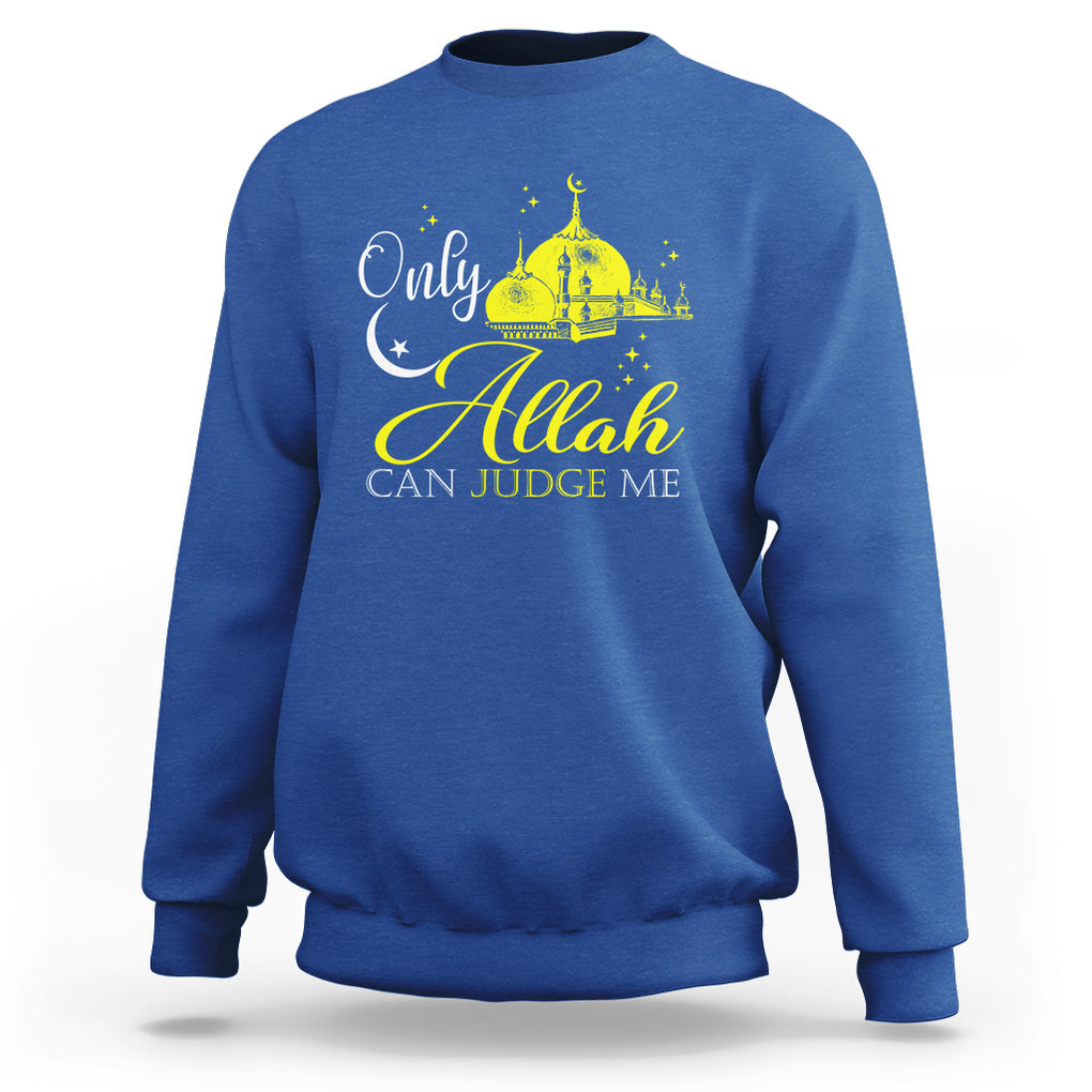 Islam Sweatshirt Only Allah Can Judge Me Islamic Muslim TS09 Royal Blue Printyourwear