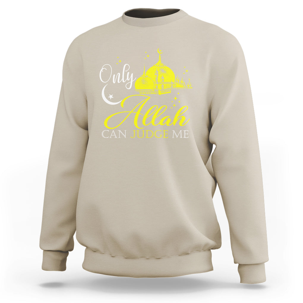 Islam Sweatshirt Only Allah Can Judge Me Islamic Muslim TS09 Sand Printyourwear