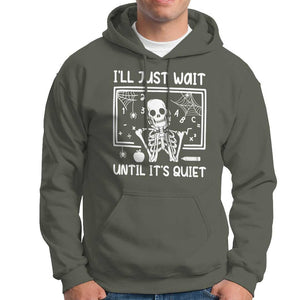Halloween Teacher Hoodie I'll Just Wait Until It's Quiet Skeleton TS09 Military Green Print Your Wear