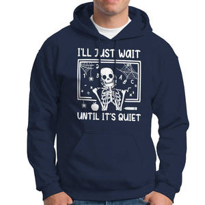 Halloween Teacher Hoodie I'll Just Wait Until It's Quiet Skeleton TS09 Navy Print Your Wear