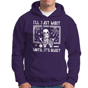 Halloween Teacher Hoodie I'll Just Wait Until It's Quiet Skeleton TS09 Purple Print Your Wear