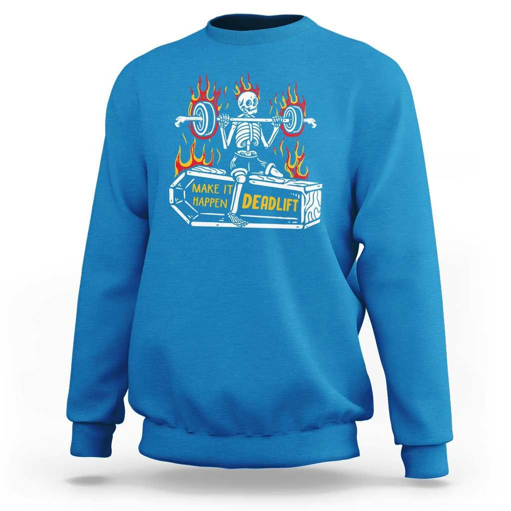Halloween Gymer Sweatshirt Make It Happen Skeleton Deadlift Fitness Gym TS09 Sapphire Print Your Wear
