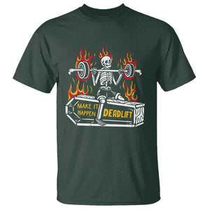 Halloween Gymer T Shirt Make It Happen Skeleton Deadlift Fitness Gym TS09 Dark Forest Green Print Your Wear