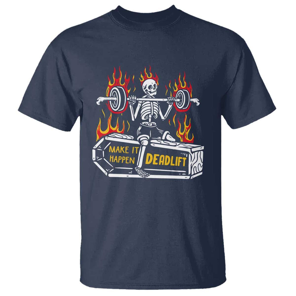 Halloween Gymer T Shirt Make It Happen Skeleton Deadlift Fitness Gym TS09 Navy Print Your Wear