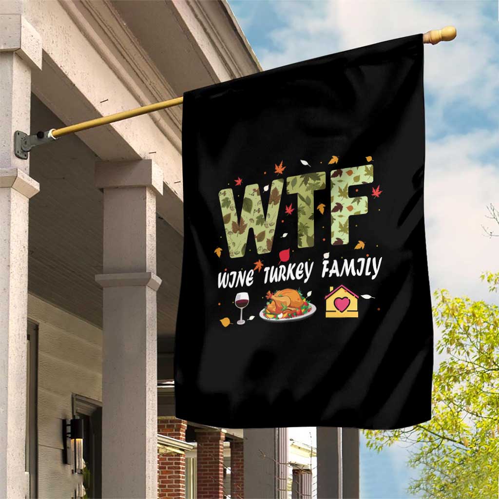Thanksgiving Garden Flag W T F Wine Turkey Family Funny Dinner Fall TS09 Print Your Wear