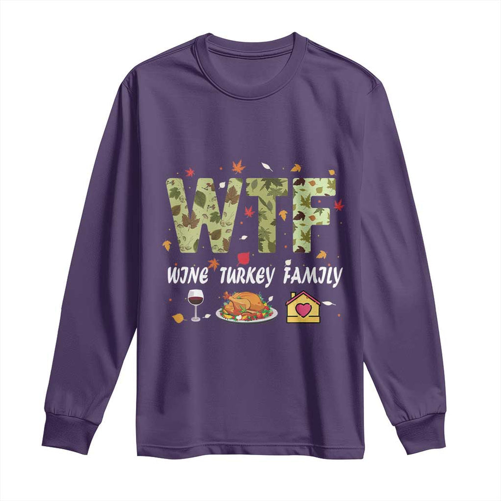 Thanksgiving Long Sleeve Shirt W T F Wine Turkey Family Funny Dinner Fall TS09 Purple Print Your Wear